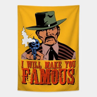 I WILL MAKE YOU FAMOUS Tapestry