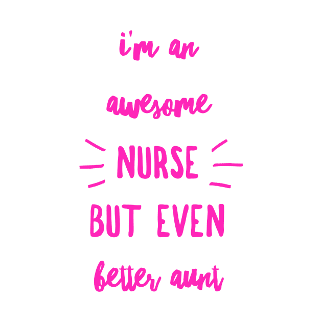 Nurse Aunt Gift Awesome Nurse Better Aunt Hot Pink by 2CreativeNomads