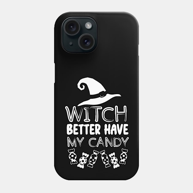 Halloween Funny Witchy Vibes Gift for Candy Lovers - Witch Better Have My Candy Phone Case by KAVA-X