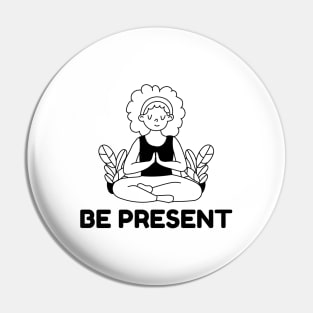 Be Present Pin