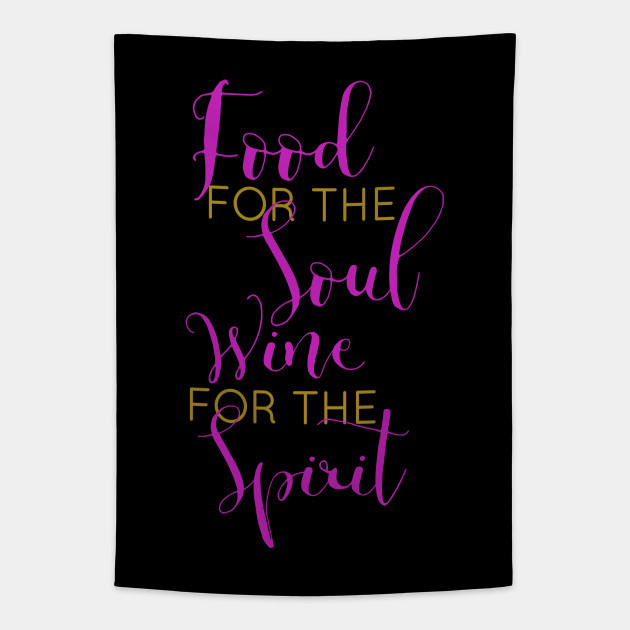 Food For The Soul Wine For The Spirit Naughty Girl Positive Quotes For Women Tapestry Teepublic