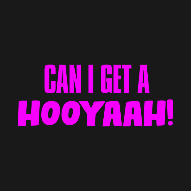 Can I Get A Hooyaah! by JigglePeek