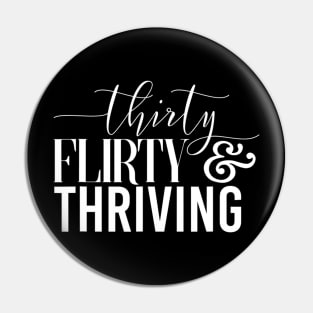 Funny 30Th Birthday Thirty Flirty & Thriving Pin