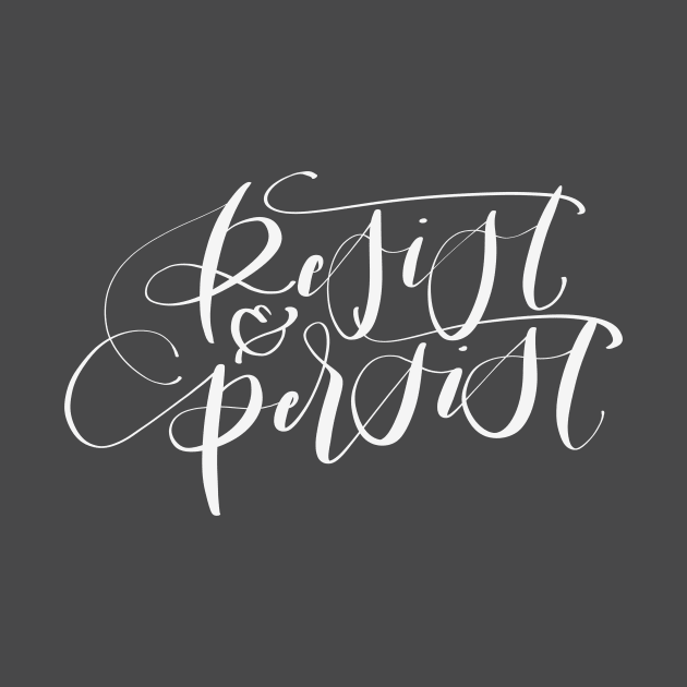 Resist and Persist by GinAndInkDesigns