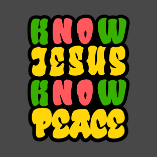 Know Jesus Know Peace T-Shirt