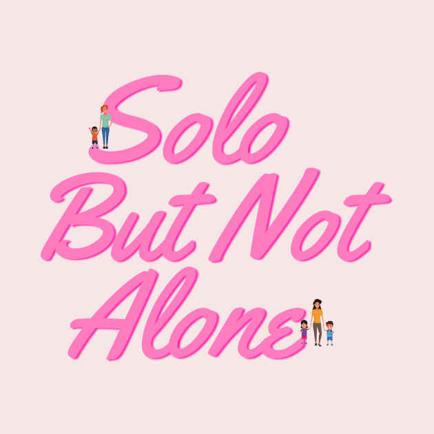 Solo but not by SoloMoms! Talk Shop