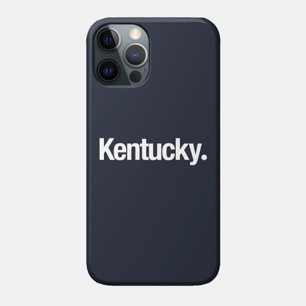 Kentucky. - Kentucky - Phone Case