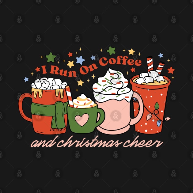 I run on Coffee and Christmas Cheer by BadDesignCo