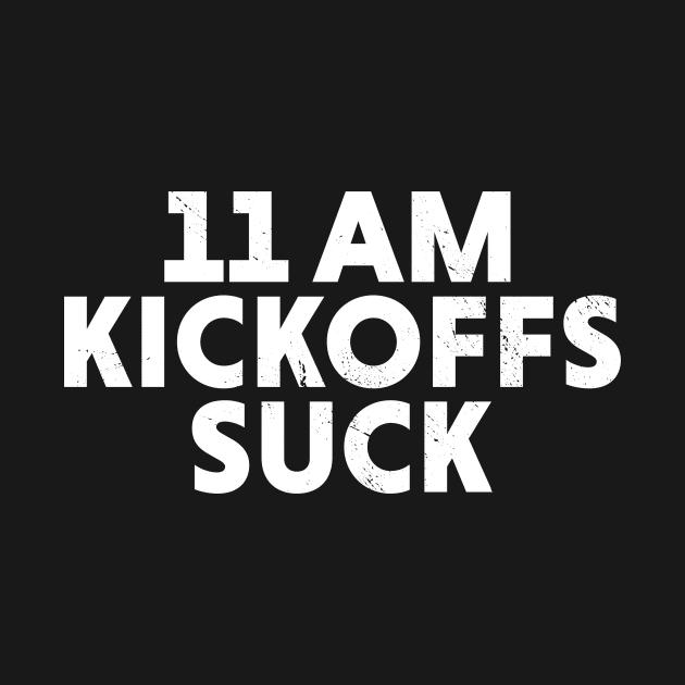 11am Kickoffs Suck // Vintage Football Gameday Central Time Zone by SLAG_Creative