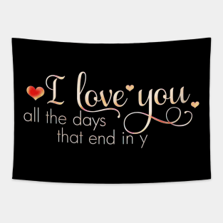 I LOVE YOU - all the day that end in y Tapestry