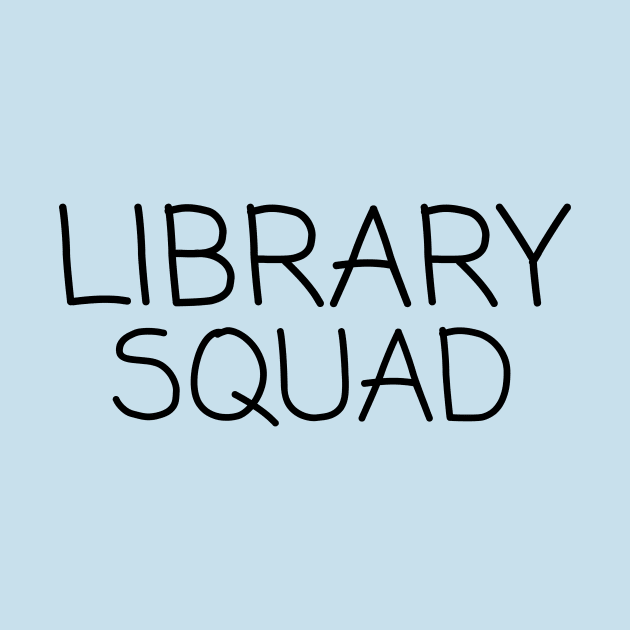 Library Squad by Teacher Tees