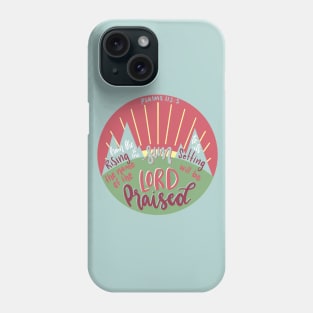 Psalm 113:3 - Praise the Lord Phone Case