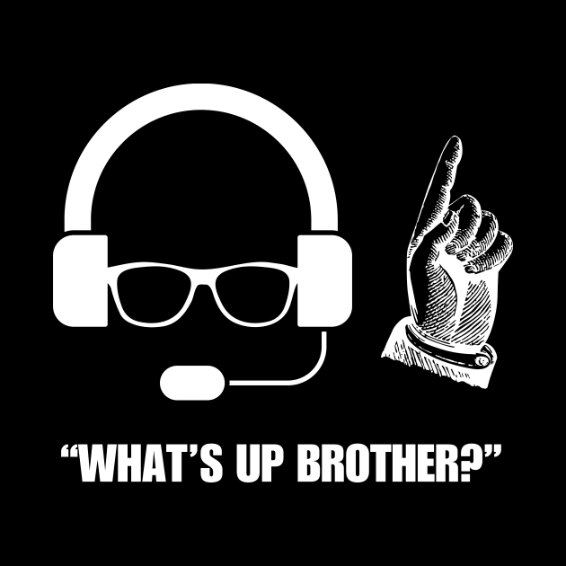 What's up Brother by Starart Designs