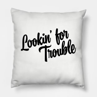 Lookin' For Trouble - Black Ink Pillow