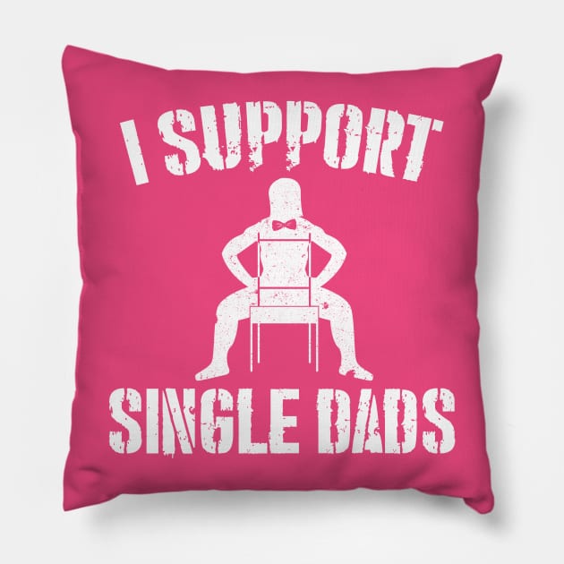 I Support Single Dads Pillow by joshp214