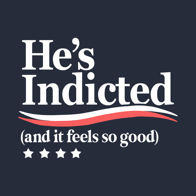 He's Indicted and It Feels So Good, Trump Arrest by Boots
