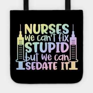 Nurses sedate it - funny nurse joke/pun Tote