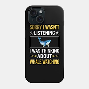 Sorry I Was Not Listening Whale Watching Phone Case