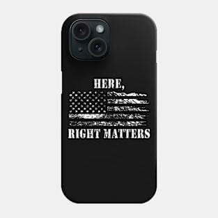 Here, Right Matters. Lt. Col. Vindman Impeachment Hearing with Grunge American Flag Phone Case