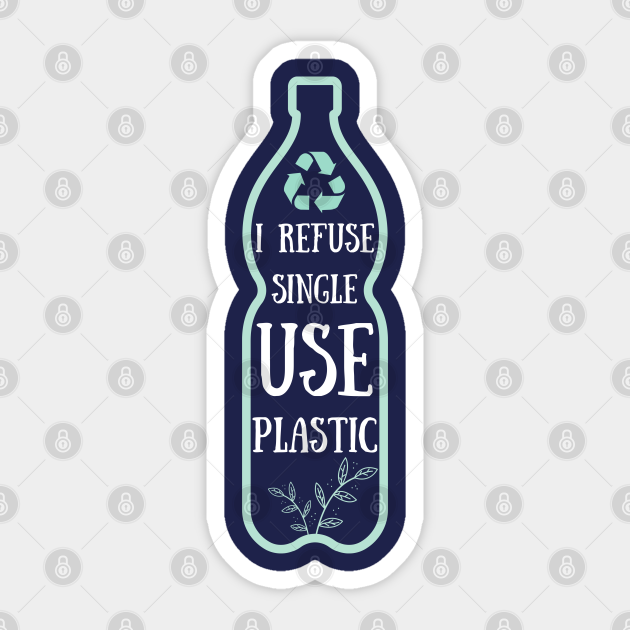 I refuse single-use plastic - No Plastic Waste - Autocollant | TeePublic FR