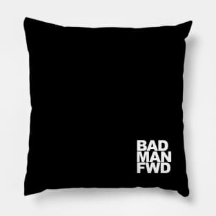 Bad Man Fwd Pillow