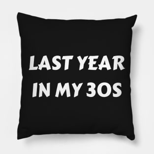 last year in my 30s Pillow