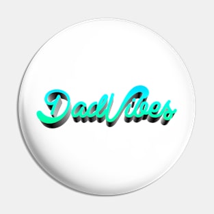 Dad Vibes Pin