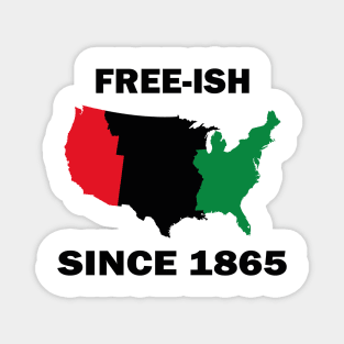 Free-ish Since 1865 Juneteenth Day - American Map Solider Freedom Celebration Gift - Ancestors Black African American 1865 Magnet