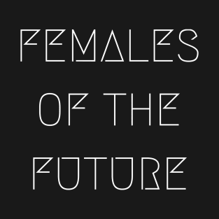 Female Of the Future T-Shirt