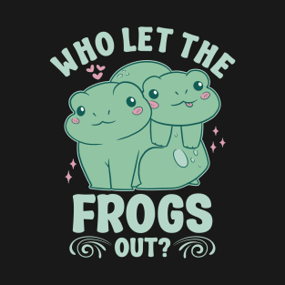 Who let the Frogs out? Funny Frog T-Shirt