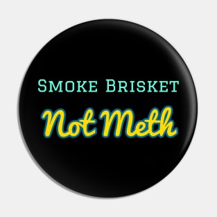 Smoke Brisket Not Meth Pin