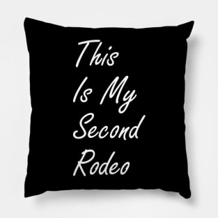 This Is My Second Rodeo Pillow