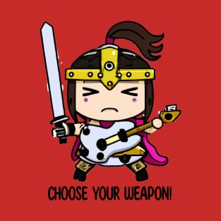 Choose your weapon! T-Shirt