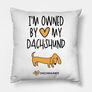 I'm Owned By My Dachshund Pillow