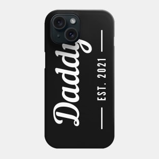 Daddy EST. 2021. Perfect for the New Dad or Dad To Be. Phone Case