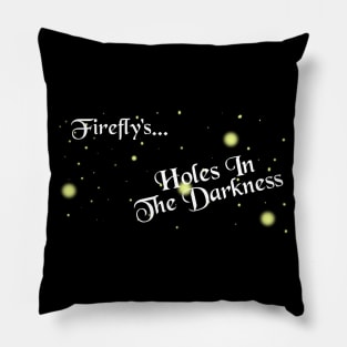 Firefly's...Holes in the Darkness Pillow