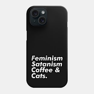 Feminism, Satanism, Coffee & Cats Phone Case