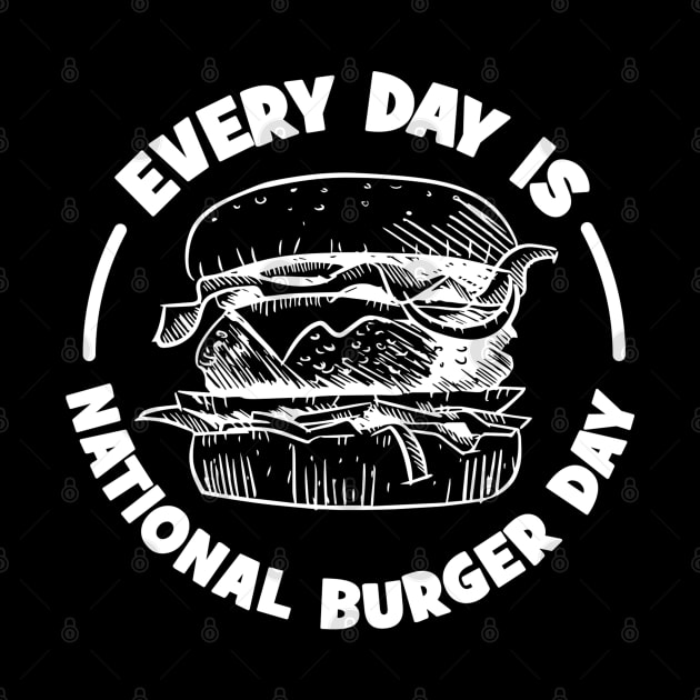 Every Day is National Burger Day by G! Zone