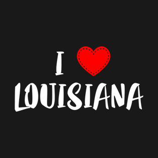 USA Proud American State Home Roots Gift - I Love Louisiana T-Shirt