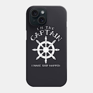 Im the Captain I Make Ship Happen Funny Boating Gift Boat Phone Case