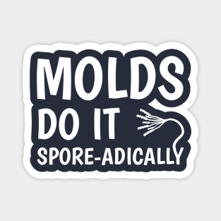 Molds Do It Spore-adically Magnet