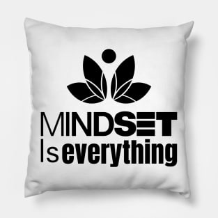 mindset is everything Pillow