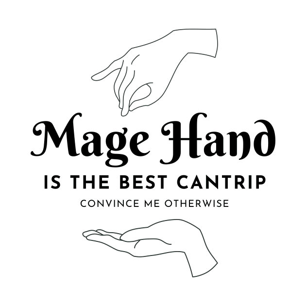 Mage Hand is the Best Cantrip by CorrieMick