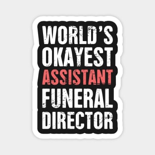 World's Okayest Assistant Funeral Director Magnet