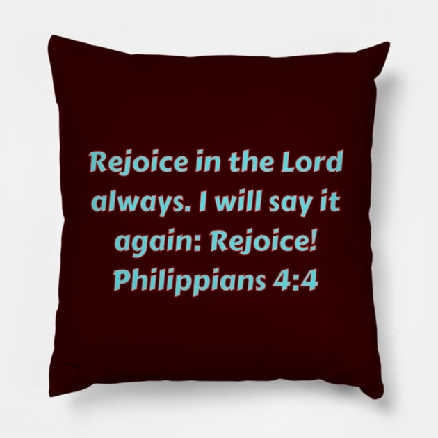 Bible Verse Philippians 4:4 Pillow by Prayingwarrior