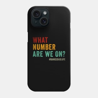 What number are we on Funny Dance dad Phone Case