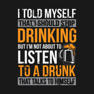 I Told Myself That I Should Stop Drinking Funny Beer Lover Gift T-Shirt