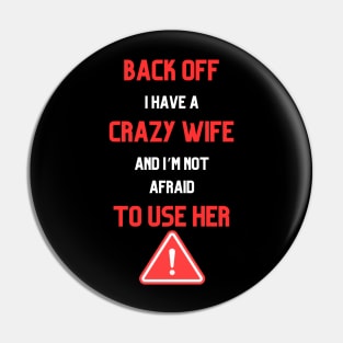 I Have A Crazy Wife Pin