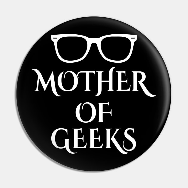 Mother of Geeks Funny Pin by XanderWitch Creative