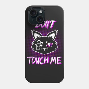 Don't Touch Me Phone Case